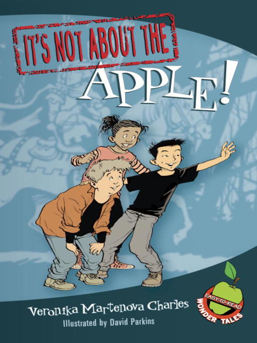 Title details for It's Not about the Apple! by Veronika Martenova Charles - Available